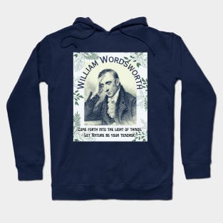 William Wordsworth portrait and  quote: Come forth into the light of things, Let Nature be your teacher. Hoodie